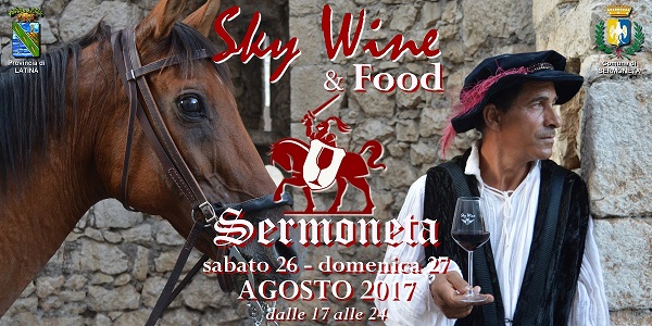 SKY WINE & FOOD 2017 - Sermoneta / Enogastronomia del territorio