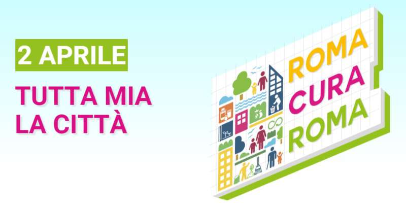 Tutta mia la città. Roma cura Roma