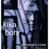 Mostra antologica PERSONE & COSE - Kika Bohr