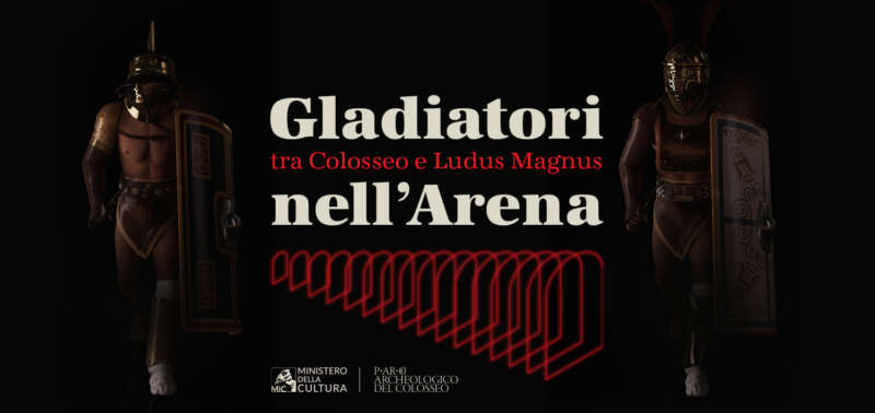 Gladiatori nell’Arena. Tra Colosseo e Ludus Magnus