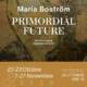 Mostra personale di Maria Boström “PRIMORDIAL FUTURE”