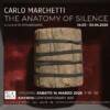 “The Anatomy of Silence” Vestigia: l'architettura della memoria antica Mostra personale di Carlo Marchetti