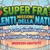Super Fra: Missione Talenti della Natura Super Fra: Missione Talenti della Natura